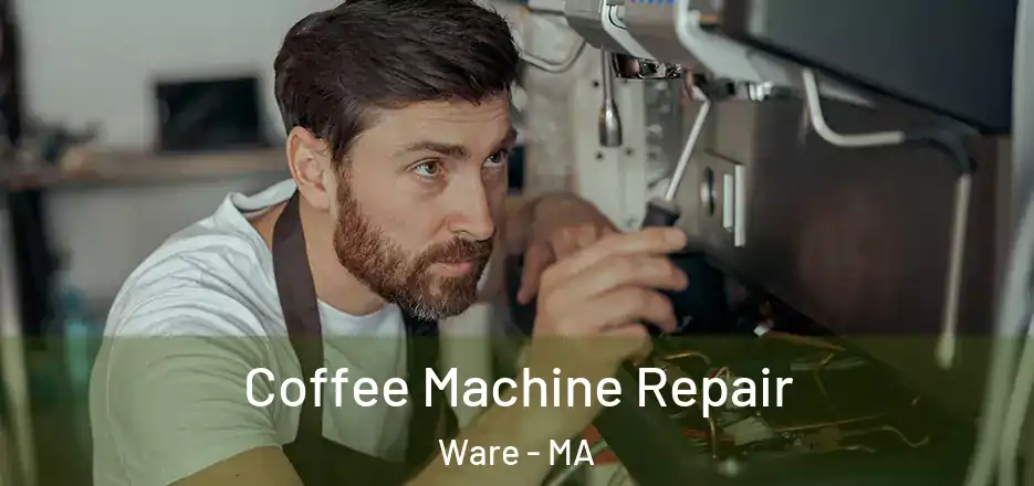 Coffee Machine Repair Ware - MA
