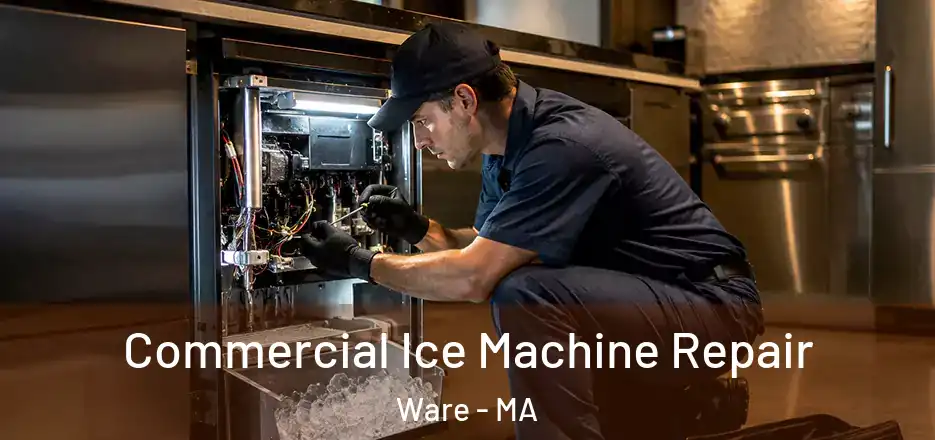 Commercial Ice Machine Repair Ware - MA