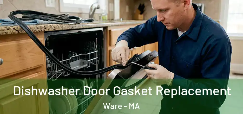 Dishwasher Door Gasket Replacement Ware - MA