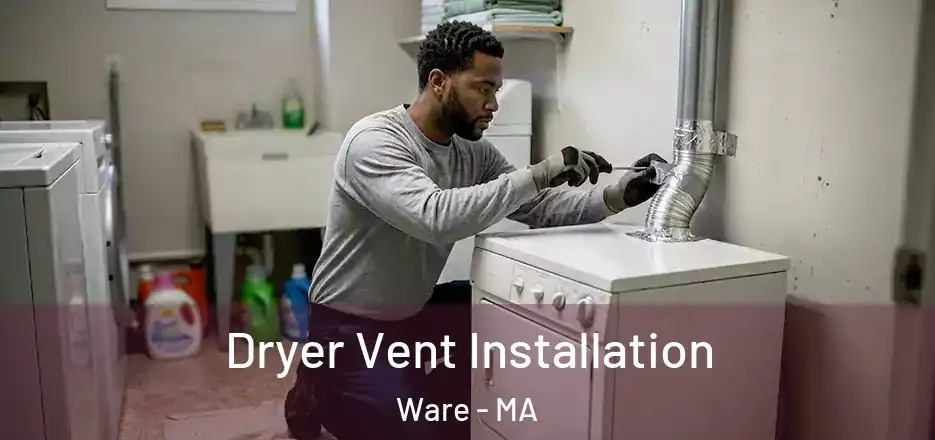  Dryer Vent Installation Ware - MA
