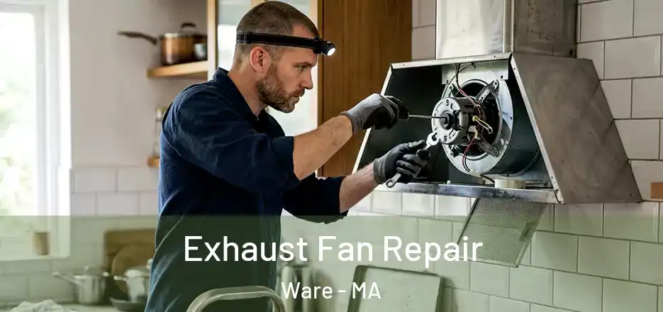 Exhaust Fan Repair Ware - MA