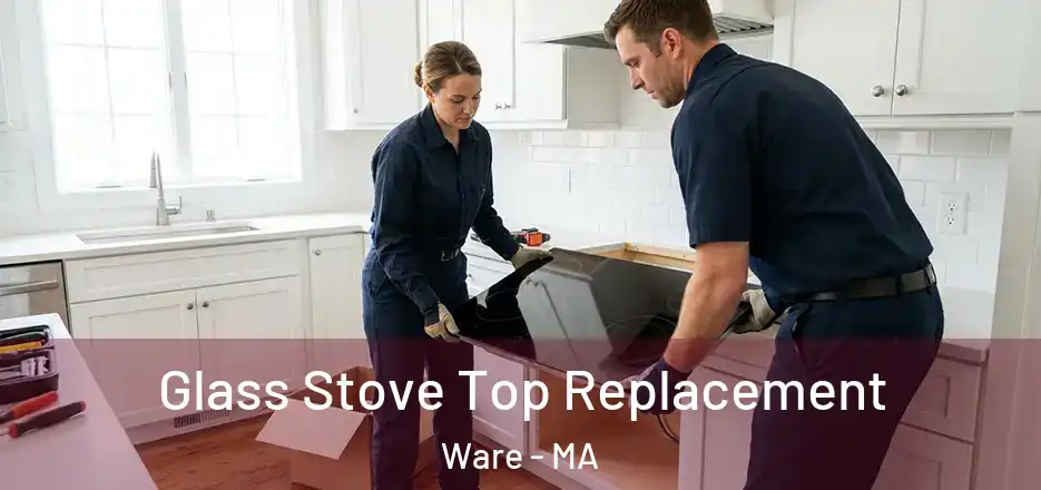 Glass Stove Top Replacement Ware - MA