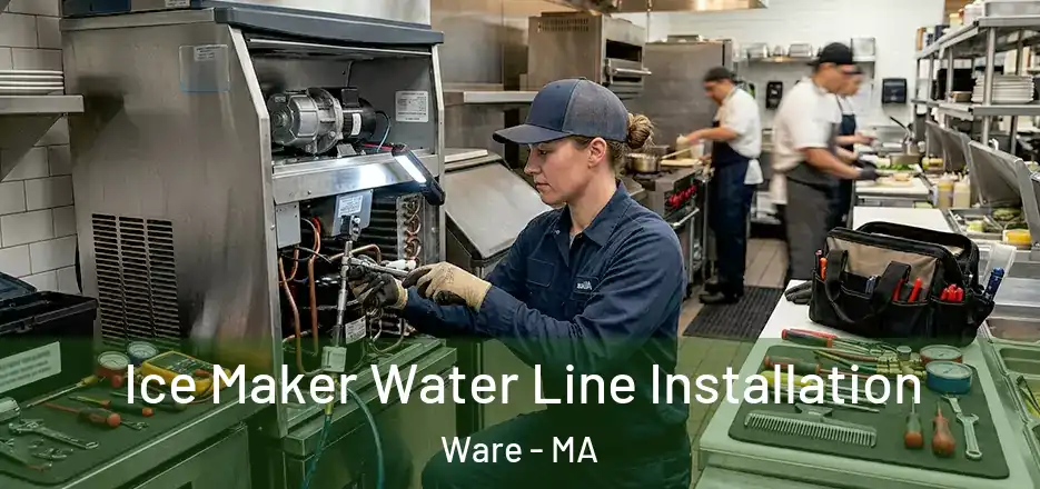Ice Maker Water Line Installation Ware - MA