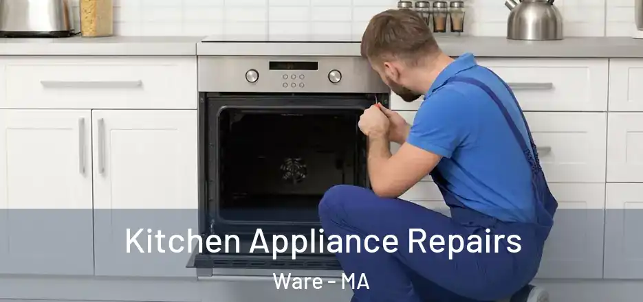 Kitchen Appliance Repairs Ware - MA
