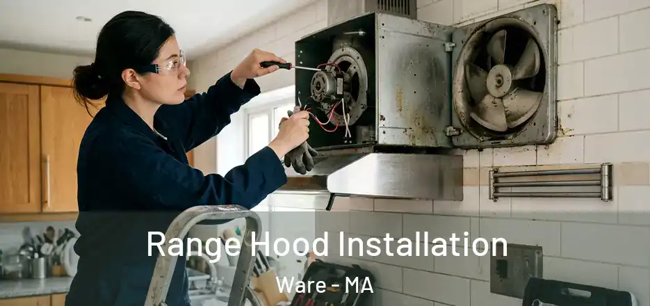 Range Hood Installation Ware - MA