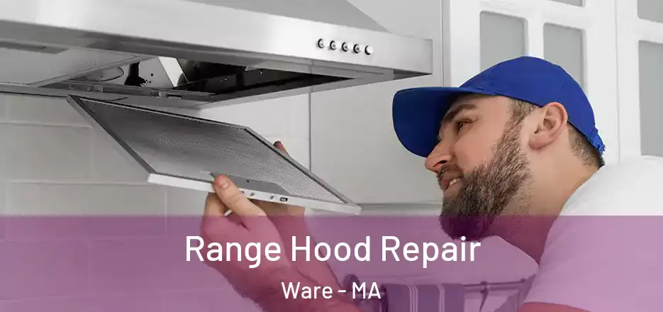 Range Hood Repair Ware - MA