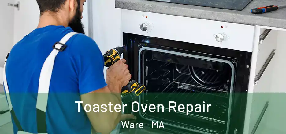 Toaster Oven Repair Ware - MA