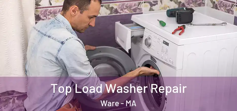Top Load Washer Repair Ware - MA