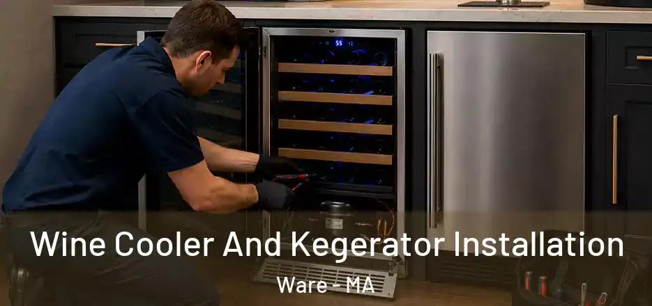 Wine Cooler And Kegerator Installation Ware - MA